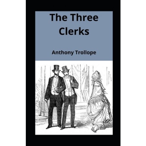 The Three Clerks illustrated Paperback, Independently Published, English, 9798735943426
