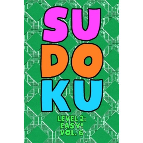 Sudoku Level 2: Easy! Vol. 6: Play 9x9 Grid Sudoku Easy Level 2 Volume 1-40 Play Them All Become A S... Paperback, Independently Published, English, 9798574992005