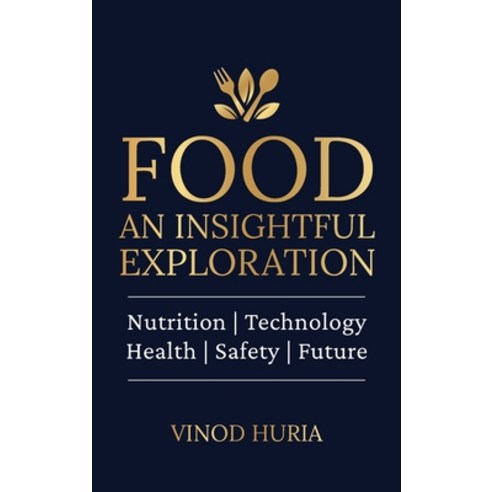 (영문도서) Food: An Insightful Exploration: Nutrition Technology Health Safety Future Hardcover, Notion Press, English, 9798896324423