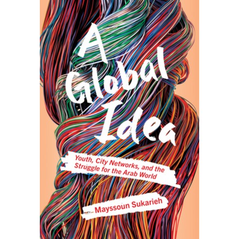 (영문도서) Global Idea: Youth City Networks and the Struggle for the Arab World Paperback, Cornell University Press, English, 9781501771101