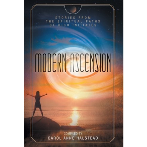 Modern Ascension: Stories From the Spiritual Paths of High Initiates Hardcover, FriesenPress