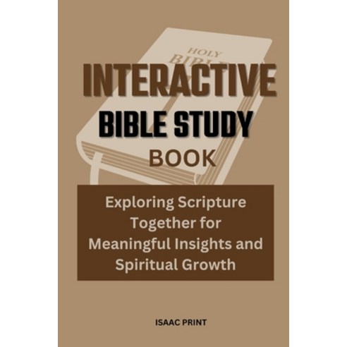 (영문도서) Interactive Bible Study Book: Exploring Scripture Together for Meaningful Insights and Spirit... Paperback, Independently Published, English, 9798320063867