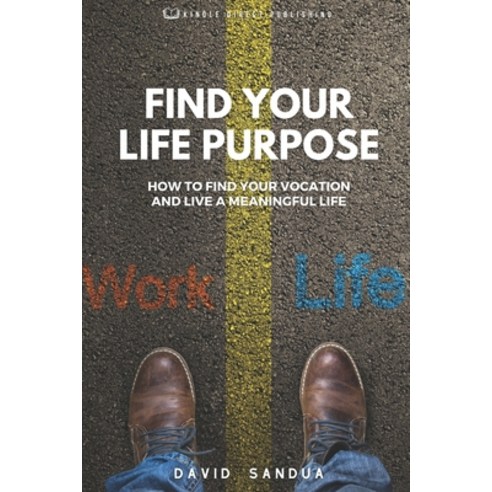 (영문도서) Find Your Life Purpose: How to Find Your Vocation and Live a Meaningful Life Paperback, Independently Published, English, 9798854214094
