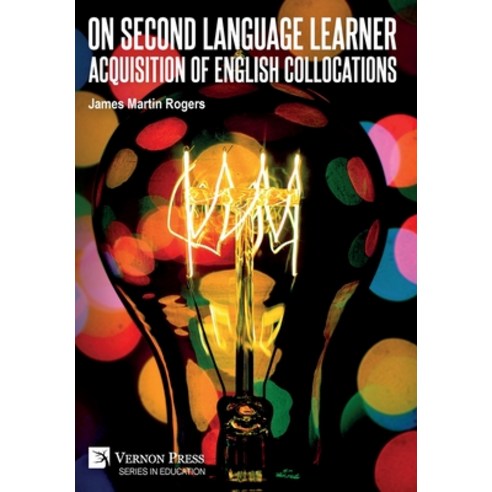 (영문도서) On Second Language Learner Acquisition of English Collocations Hardcover, Vernon Press, 9781648897979