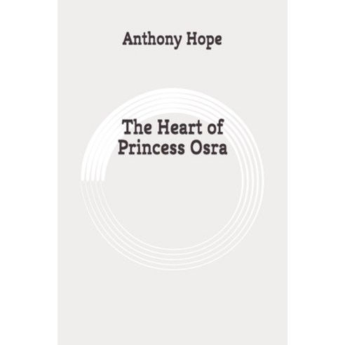 The Heart of Princess Osra: Original Paperback, Independently Published