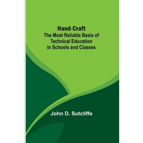 (영문도서) Hand-Craft: The Most Reliable Basis of Technical Education in Schools and Classes Paperback, Alpha Edition, English, 9789356231726