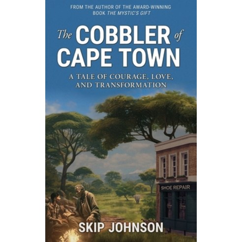 (영문도서) The Cobbler of Cape Town: A tale of courage love and transformation Paperback, Skip Johnson, English, 9798987165447