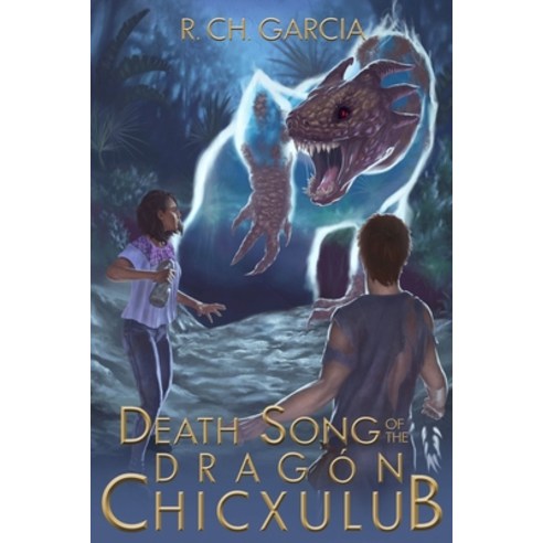 Death Song of the Dragón Chicxulub Paperback, Independently Published, English, 9798697374009