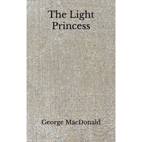 The Light Princess: (Aberdeen Classics Collection) Paperback, Independently Published
