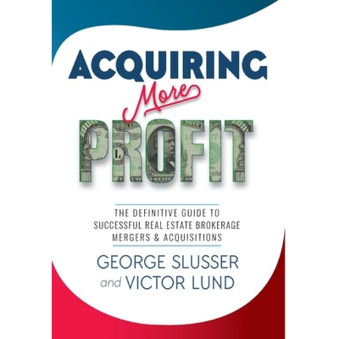 (영문도서) Acquiring More Profit: The Definitive Guide to Successful Real Estate Brokerage Mergers & Acq... Hardcover, Wav Group, English, 9798988038801