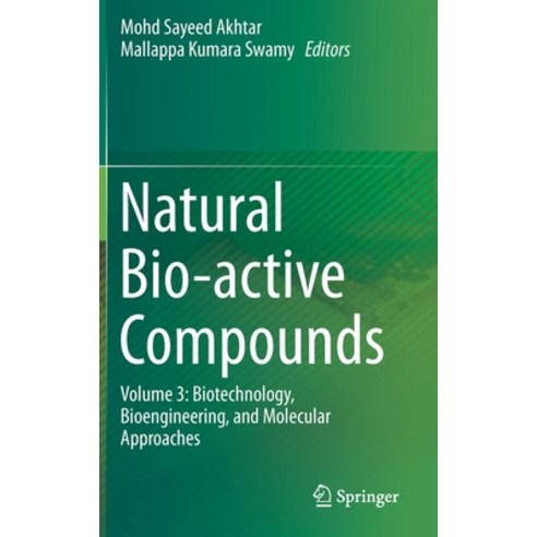(영문도서) Natural Bio-Active Compounds: Volume 3: Biotechnology Bioengineering and Molecular Approaches Hardcover, Springer, English, 9789811374371