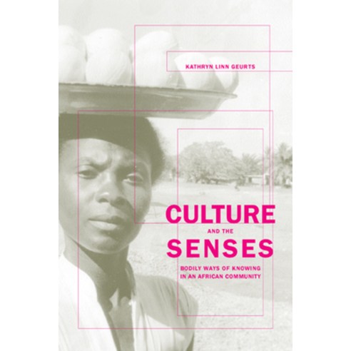 (영문도서) Culture and the Senses: Bodily Ways of Knowing in an African Communityvolume 3 Paperback, University of California Press, English, 9780520234567