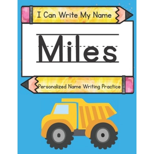 I Can Write My Name: Miles: Personalized Name Writing Practice Paperback, Independently Published, English, 9798738173387