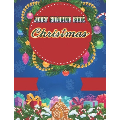 Adult Coloring Book Christmas: New and Expanded Editions 50 Unique Designs Ornaments Christmas Tr... Paperback, Independently Published