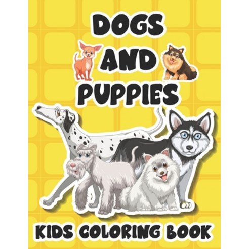 Dogs And Puppies Kids Coloring Book: Awesome Coloring Activity Book Of Dogs For Kids A Collection O... Paperback, Independently Published, English, 9798693983564