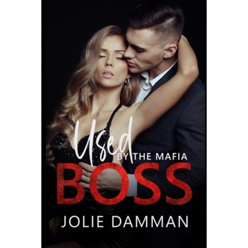 Used by the Mafia Boss: A Dark Mafia Romance Paperback, Independently Published, English, 9798713160128