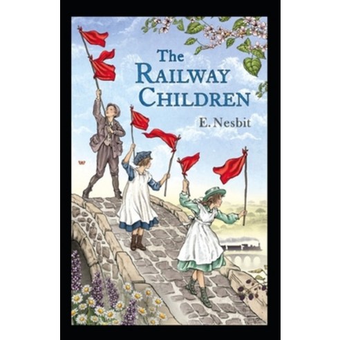(영문도서) The Railway Children Annotated Paperback, Independently Published, English, 9798517588937
