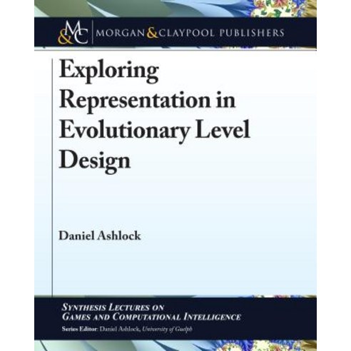 (영문도서) Exploring Representation in Evolutionary Level Design Paperback, Morgan & Claypool, English, 9781681733302