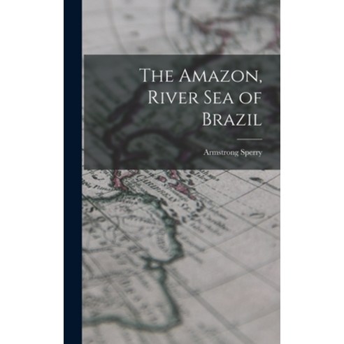 (영문도서) The Amazon River Sea of Brazil Hardcover, Hassell Street Press, English, 9781013807893