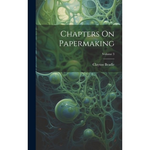 (영문도서) Chapters On Papermaking; Volume 3 Hardcover, Legare Street Press, English, 9781019985618
