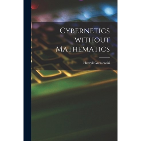 (영문도서) Cybernetics Without Mathematics Paperback, Hassell Street Press, English, 9781013803420