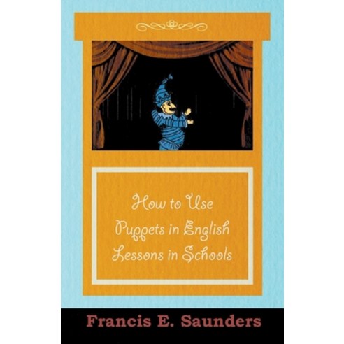 (영문도서) How to Use Puppets in English Lessons in Schools Paperback, Oliphant Press, 9781446541814