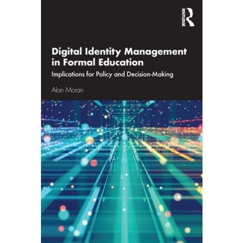 (영문도서) Digital Identity Management in Formal Education: Implications for Policy and Decision-Making Paperback, Routledge, English, 9780367678395