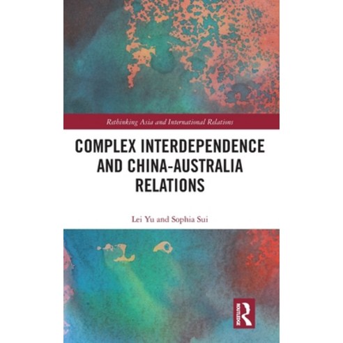 (영문도서) Complex Interdependence and China-Australia Relations Hardcover, Routledge, English, 9781032361499