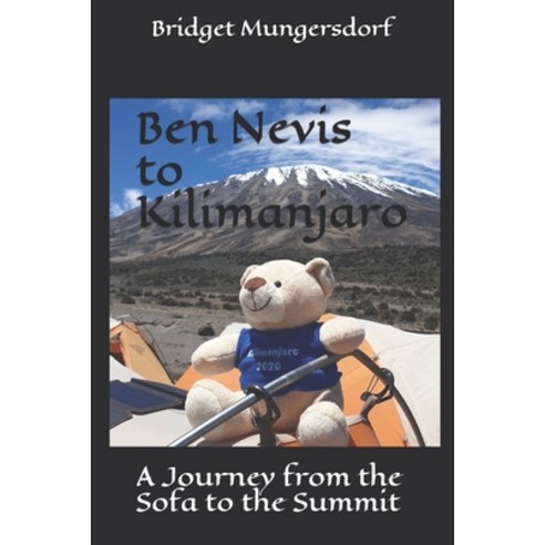 Ben Nevis to Kilimanjaro: A Journey from the Sofa to the Summit Paperback, Independently Published, English, 9798572214765