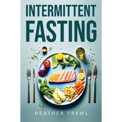 (영문도서) Intermittent Fasting Paperback, Heather Frewl, English, 9788458144736