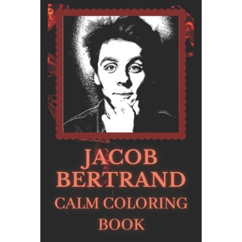 Jacob Bertrand Calm Coloring Book: Art inspired By An Iconic Jacob Bertrand Paperback, Independently Published, English, 9798743240180