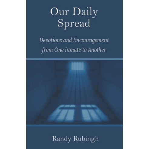 Our Daily Spread: Devotions and Encouragement from One Inmate to Another Paperback, Independently Published