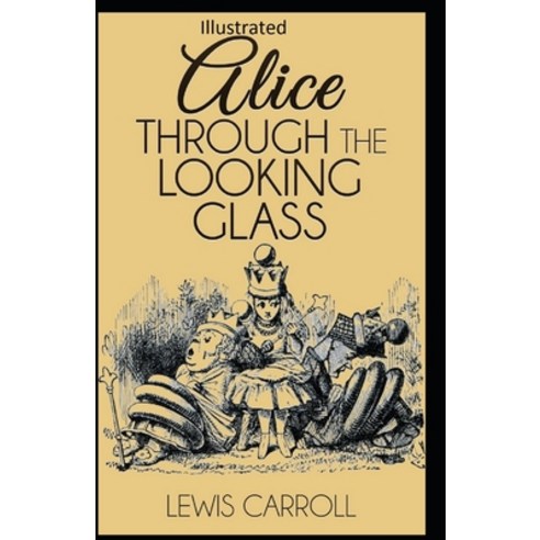 Through the Looking Glass Illustrated Paperback, Independently Published, English, 9798739287656