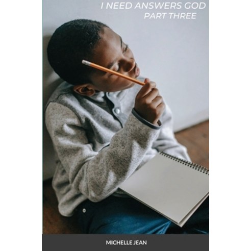(영문도서) I Need Answers God - Part Three Paperback, Lulu.com, English, 9781667106434