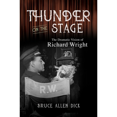 (영문도서) Thunder on the Stage: The Dramatic Vision of Richard Wright Paperback, University of Illinois Press, English, 9780252087790