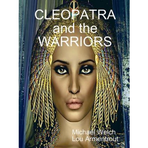 (영문도서) CLEOPATRA and the WARRIORS Paperback, Lulu.com, English, 9781312352971