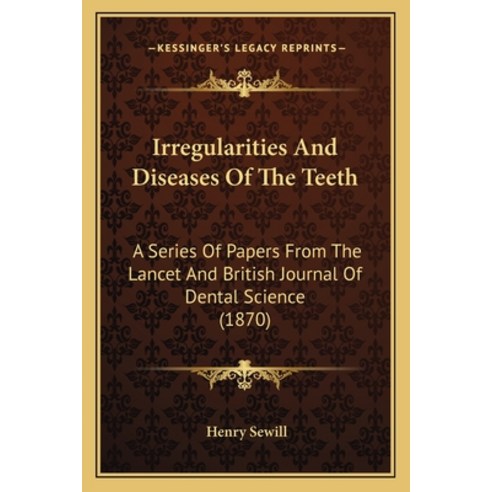 (영문도서) Irregularities And Diseases Of The Teeth: A Series Of Papers From The Lancet And British Jour... Paperback, Kessinger Publishing, English, 9781164828860