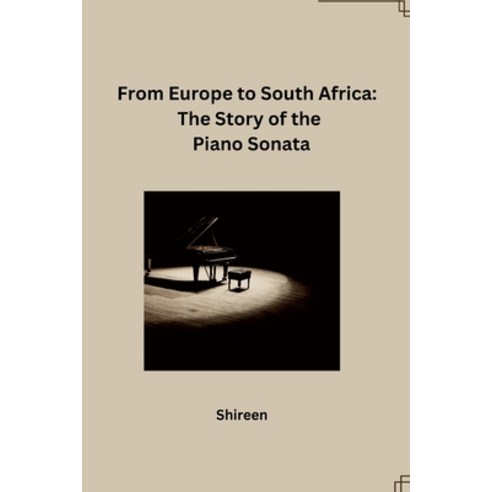 (영문도서) From Europe to South Africa: The Story of the Piano Sonata Paperback, Tredition Gmbh, English, 9783384248794