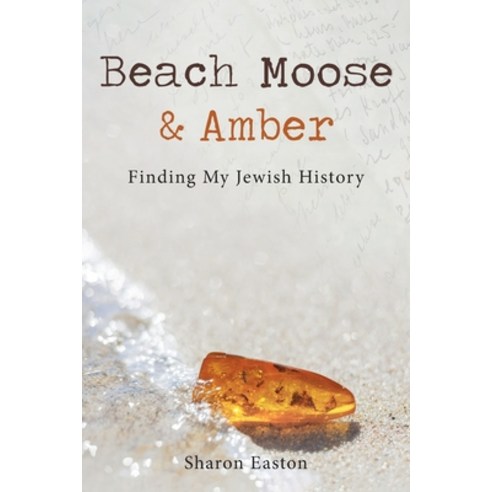(영문도서) Beach Moose & Amber: Finding My Jewish History Paperback, Beach Moose & Amber Publishing, English, 9781777942106