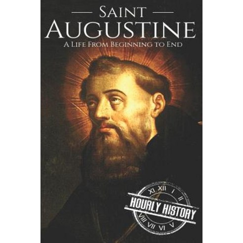Saint Augustine: A Life From Beginning to End Paperback, Independently Published, English, 9781090323828