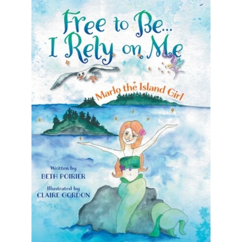 Free To Be... I Rely on Me... Marlo the Island Girl Hardcover, FriesenPress, English, 9781525560002