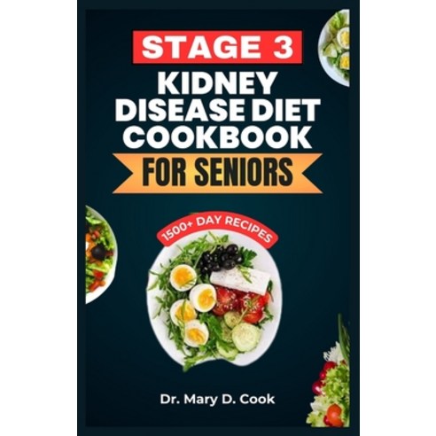 (영문도서) Stage 3 Kidney Disease Diet Cookbook for Seniors: The Ultimate Nutrition Guide With Low Sodiu... Paperback, Independently Published, English, 9798873510931