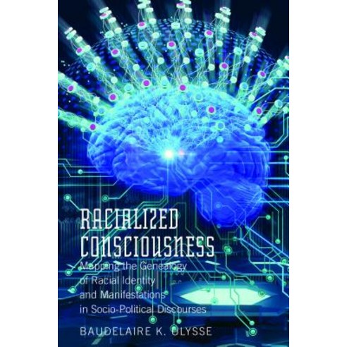 Racialized Consciousness; Mapping the Genealogy of Racial Identity and Manifestations in Socio-Polit... Hardcover, Peter Lang Us, English, 9781433155772