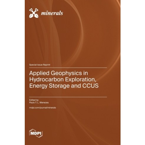 (영문도서) Applied Geophysics in Hydrocarbon Exploration Energy Storage and CCUS Hardcover, Mdpi AG, English, 9783725805457