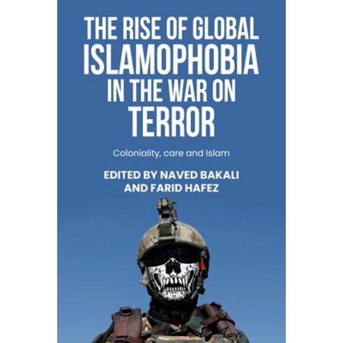 (영문도서) The Rise of Global Islamophobia in the War on Terror: Coloniality Race and Islam Hardcover, Manchester University Press, English, 9781526161758
