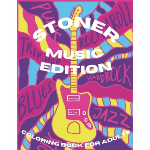 (영문도서) Stoner Coloring Book for Adults: - Music Edition -: Trippy Psychedelic Coloring Book for Adul... Paperback, Independently Published, English, 9798501744011