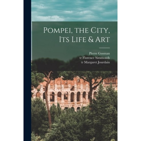 (영문도서) Pompei [microform] the City Its Life & Art Paperback, Legare Street Press, English, 9781014379450