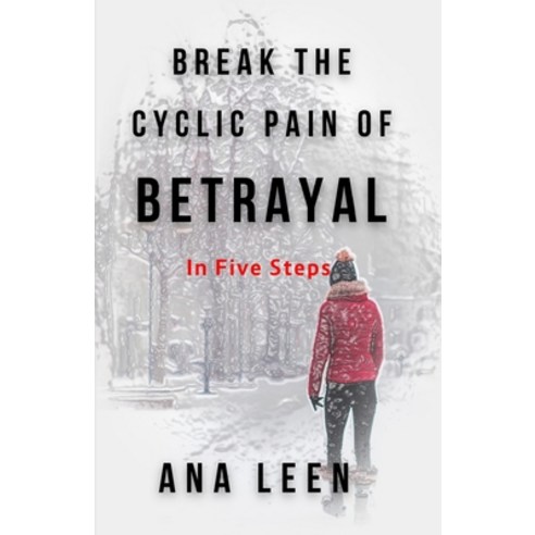 Break the Cyclic Pain of Betrayal: In Five Steps Paperback, Independently Published, English, 9781790107230