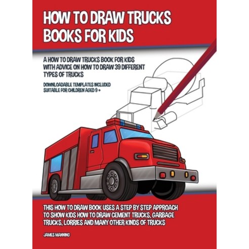 How to Draw Trucks Books for Kids (A How to Draw Trucks Book for Kids With Advice on How to Draw 39 ... Hardcover, CBT Books, English, 9781800275669
