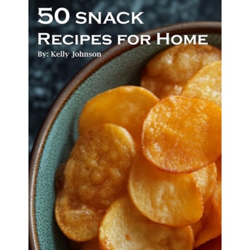 (영문도서) 50 Snack Recipes for Home Paperback, Marick Booster, English, 9798869234636